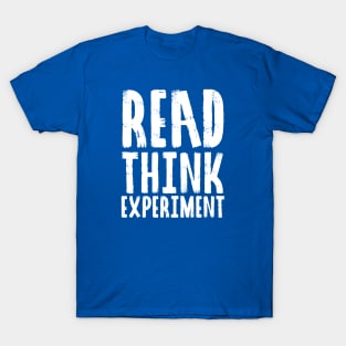 Read, Think, Experiment. | Self Improvement | Life | Quotes | Royal Blue T-Shirt